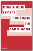 Couverture du livre « Apologie du carnivore » de Dominique Lestel aux éditions Fayard