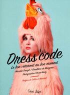 Couverture du livre « Dress code ; le bon vêtement au bon moment » de Geraldine De Margerie et Maxime Donzel aux éditions Robert Laffont