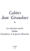 Couverture du livre « CAHIERS JEAN GIRAUDOUX Tome 8 » de Jean Giraudoux aux éditions Grasset