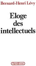 Couverture du livre « Éloge des intellectuels » de Bernard-Henri Levy aux éditions Grasset Et Fasquelle