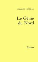 Couverture du livre « LE GENIE DU NORD » de Jacques Darras aux éditions Grasset