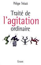 Couverture du livre « Traité de l'agitation ordinaire » de Philippe Tretiack aux éditions Grasset Et Fasquelle