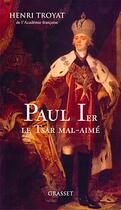 Couverture du livre « Paul Ier, le tsar mal aimé » de Henri Troyat aux éditions Grasset Et Fasquelle
