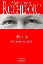 Couverture du livre « Oeuvre romanesque » de Christiane Rochefort aux éditions Grasset Et Fasquelle