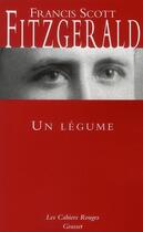 Couverture du livre « Un légume » de Francis Scott Fitzgerald aux éditions Grasset