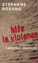 Couverture du livre « Kife La Violence » de F Couderc et Stephane Bosano aux éditions Plon