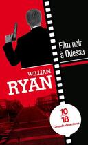 Couverture du livre « Film noir à Odéssa » de William Ryan aux éditions 10/18