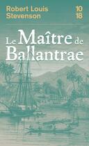 Couverture du livre « Le Maître de Ballantrae » de Robert Louis Stevenson aux éditions 10/18