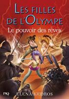 Couverture du livre « Les filles de l'Olympe t.2 ; le pouvoir des rêves » de Elena Kedros aux éditions Pocket Jeunesse