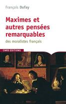 Couverture du livre « Maximes et autres pensées remarquables des moralistes français » de Francois Dufay aux éditions Cnrs