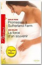 Couverture du livre « Promesses à Sutherland farm ; la force d'un souvenir » de Ann Major et Emilie Rose aux éditions Harlequin