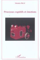 Couverture du livre « Processus cognitifs et emotions » de Michele Prat aux éditions L'harmattan