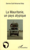 Couverture du livre « La Mauritanie, un pays atypique » de Elemine Ould Mohamed Baba aux éditions L'harmattan