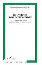 Couverture du livre « Gouverner sans contraindre : L'agence locale de l'énergie outil d'une politique énergétique territoriale » de François-Mathieu Poupeau aux éditions L'harmattan