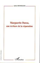 Couverture du livre « Marguerite duras, une écriture de la réparation » de Sylvie Bourgeois aux éditions Editions L'harmattan