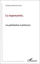 Couverture du livre « La toponymie ; un patrimoine à préserver » de Solange Wydmusch aux éditions Editions L'harmattan