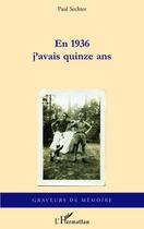 Couverture du livre « En 1936 j'avais quinze ans » de Paul Sechter aux éditions Editions L'harmattan