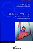 Couverture du livre « Succès et valeurs ; les valeurs pour un mieux-être professionnel et personnel » de Simon Dolan et Martine Guidoni aux éditions L'harmattan