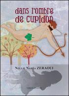 Couverture du livre « Dans l'ombre de Cupidon » de Nellie Nahla Zeraoui aux éditions Amalthee