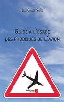 Couverture du livre « Guide à l'usage des phobiques de l'avion » de Jean Claude Smaes aux éditions Editions Du Net