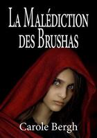 Couverture du livre « La malédiction des Brushas » de Carole Bergh aux éditions Books On Demand