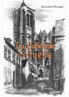 Couverture du livre « La cathédrale virtuelle » de Augusta Picard aux éditions Edilivre