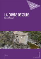 Couverture du livre « La combe obscure » de Laurent Rainaud aux éditions Mon Petit Editeur