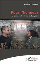 Couverture du livre « Pour l'honneur ; la guerre froide vue par les européens » de Pascal Coureau aux éditions L'harmattan