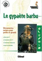 Couverture du livre « Le gypaète barbu (2e édition) » de Sandrine Stefaniak aux éditions Glenat