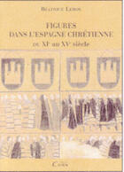 Couverture du livre « Figures dans l'espagne chrétienne du XI au XV siècle » de Beatrice Leroy aux éditions Cairn