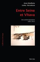 Couverture du livre « Entre Seine et Vltava ; une amitié épistolaire, 1993-2011 » de Anne Delaflotte et Lenka Hornakova aux éditions Non Lieu