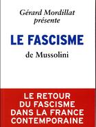 Couverture du livre « Le fascisme » de Gerard Mordillat et Mussolini Benito aux éditions Demopolis