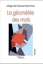Couverture du livre « La géométrie des mots » de Jorge De Sousa Noronha aux éditions Baudelaire