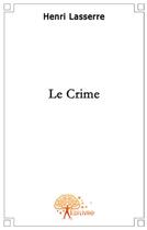 Couverture du livre « Le crime » de Henri aux éditions Edilivre