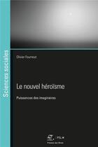 Couverture du livre « Le nouvel héroïsme : puissances des imaginaires » de Olivier Fournout aux éditions Presses De L'ecole Des Mines