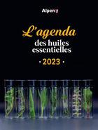 Couverture du livre « Agenda des huiles essentielles (édition 2023) » de  aux éditions Alpen