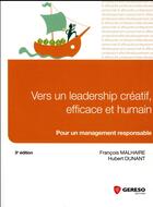 Couverture du livre « Vers un leadership créatif, efficace et humain ; pour un management responsable (3e édition) » de Francois Malhaire et Hubert Dunant aux éditions Gereso