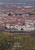 Couverture du livre « Le Gaga : vivre aque la castapiane » de Andre Gential aux éditions Abatos