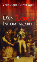 Couverture du livre « D'un rouge incomparable » de Veronique Chouraqui aux éditions Tdo Editions