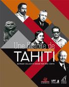 Couverture du livre « Une histoire de Tahiti ; des origines à nos jours » de Eric Conte et Collectif aux éditions Au Vent Des Iles