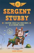 Couverture du livre « Sergent Stubby : l'histoire vraie d'un chien héros de la Grande Guerre » de Julien Artigue aux éditions Scrineo