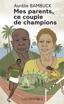 Couverture du livre « Mes parents, ce couple de champions » de Bambuck Aurelie aux éditions Caraibeditions