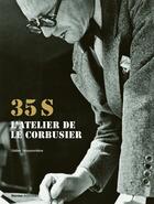 Couverture du livre « Le 35 S. L'Atelier de Le Corbusier : 1924-1965 » de Didier Teissonniere aux éditions Norma