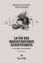 Couverture du livre « La fin des magistratures scientifiques » de Romain-Hubert Tegofack aux éditions Spinelle