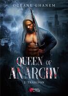 Couverture du livre « Queen of anarchy Tome 2 : trahison » de Oceane Ghanem aux éditions Plumes Du Web