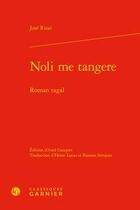 Couverture du livre « Noli me tangere ; roman tagal » de Rizal Jose aux éditions Classiques Garnier