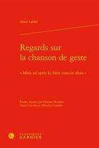 Couverture du livre « Regards sur la chanson de geste / mult ad apris ki bien conuist ahan » de Alain Labbe aux éditions Classiques Garnier