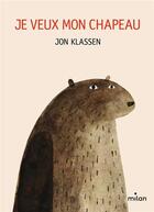 Couverture du livre « Je veux mon chapeau » de Jon Klassen aux éditions Milan