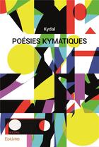 Couverture du livre « Poesies kymatiques » de Kydal Kydal aux éditions Edilivre