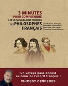 Couverture du livre « 3 minutes pour comprendre les 50 plus grandes théories des philosophes français » de Vincent Cespedes aux éditions Courrier Du Livre
